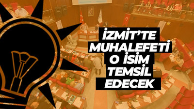 İzmit'te muhalefeti o isim temsil edecek