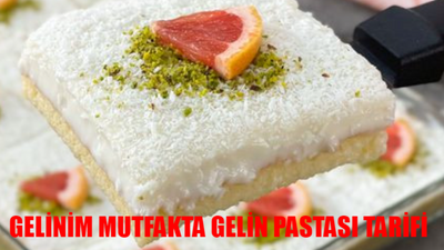 GELİNİM MUTFAKTA GELİN PASTASI TARİFİ: Gelin Pastası Nasıl Yapılır? Hem Leziz Hem Pratik Gelin Pastası Yapılışı