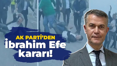 AK Parti'den İbrahim Efe kararı!