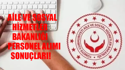 AİLE VE SOSYAL HİZMETLER BAKANLIĞI PERSONEL ALIMI SONUÇLARI: Aile ve Sosyal Hizmetler Bakanlığı 8000 Personel Alımı Sonucu Ekranı