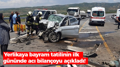 Yerlikaya bayram tatilinin ilk gününde acı bilançoyu açıkladı!