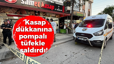 Kasap dükkanına pompalı tüfekle saldırdı!