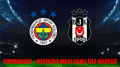 FENERBAHÇE – BEŞİKTAŞ MAÇI CANLI İZLE ŞİFRESİZ: Fenerbahçe Beşiktaş Canlı İzle Bedava KESİNTİSİZ! Fenerbahçe Beşiktaş Maçı beIN Sports 1 Canlı İzle