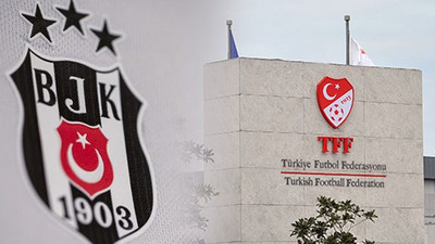 BJK'den TFF'ye ayar! Kaygıyla izliyor, not ediyoruz