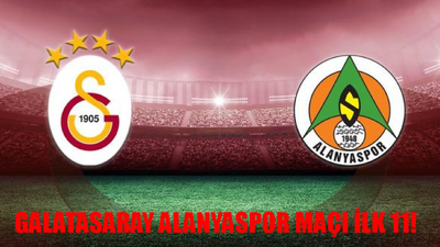 GALATASARAY ALANYASPOR MAÇI İLK 11 BELLİ OLDU: Galatasaray Alanyaspor Maçı Saat Kaçta, Hangi Kanalda? Alanyaspor Galatasaray VAR Hakemi