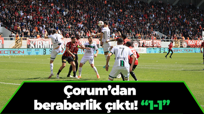 Çorum’dan beraberlik çıktı! “1-1”