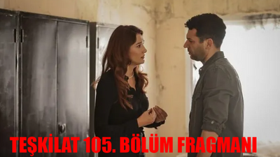 TEŞKİLAT 105. BÖLÜM FRAGMANI YAYINDA: TRT 1 Teşkilat Fragman 105 Bölüm Fragmanı Neler Olacak? Teşkilat Yeni Bölüm Fragmanı