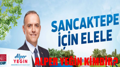 Sancaktepe Belediye Başkanı Alper Yeğin Kimdir, Kaç Yaşında, Nereli?