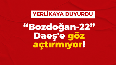 “Bozdoğan-22” Daeş'e göz açtırmıyor!