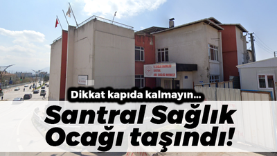 Santral Sağlık Ocağı taşındı! Dikkat kapıda kalmayın...