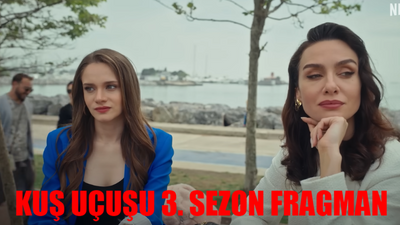 KUŞ UÇUŞU 3. SEZON FRAGMANI: Netflix Kuş Uçuşu 3. Sezon Ne Zaman Yayınlanacak? Kuş Uçuşu Final Sezon Tanıtım