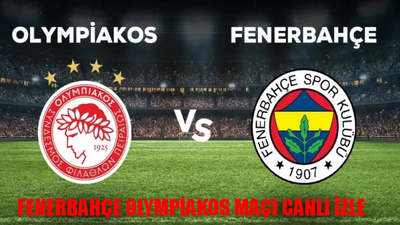 FENERBAHÇE OLYMPİAKOS MAÇI CANLI İZLE TV8: Fenerbahçe Olympiakos Maçı Şifresiz İzle! UEFA Konferans Ligi Fenerbahçe Olympiakos Maçı TV8 Canlı Yayın İzle