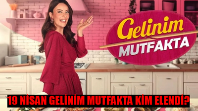 GELİNİM MUTFAKTA KİM ELENDİ 19 NİSAN: Kanal D Gelinim Mutfakta Bilezikleri Kim Aldı? Gelinim Mutfakta 19 Nisan 2024 PUAN DURUMU