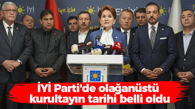 İYİ Parti'de olağanüstü kurultayın tarihi belli oldu