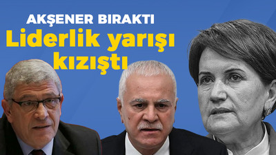 Akşener bıraktı: Liderlik yarışı kızıştı