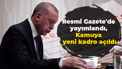 Resmi Gazete'de yayımlandı, Kamuya yeni kadro açıldı