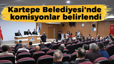 Kartepe Belediyesi'nde komisyonlar belirlendi