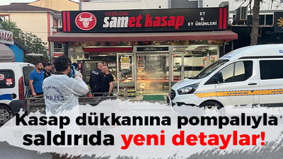 Kasap dükkanına pompalıyla saldırıda yeni detaylar!