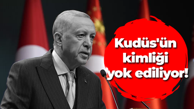 Erdoğan: Kudüs'ün kimliği yok ediliyor!