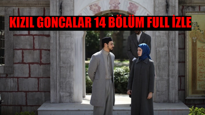 KIZIL GONCALAR İZLE CANLI 14. BÖLÜM NOW TV: Kızıl Goncalar 14 Bölüm İzle Full HD Tek Parça! Kızıl Goncalar Son Bölüm Full İzle Youtube