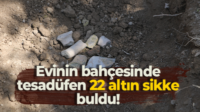 Evinin bahçesinde tesadüfen 22 altın sikke buldu!