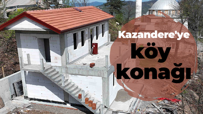 Kazandere'ye köy konağı