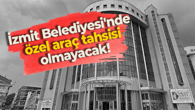 İzmit Belediyesi'nde özel araç tahsisi olmayacak!