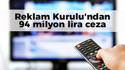 Reklam Kurulu'ndan 94 milyon lira ceza