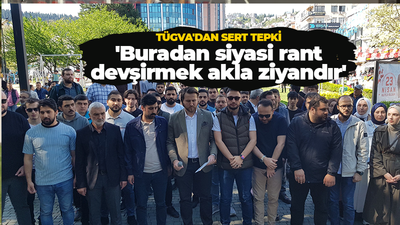 TÜGVA'dan sert tepki 'Buradan siyasi rant devşirmek akla ziyandır'