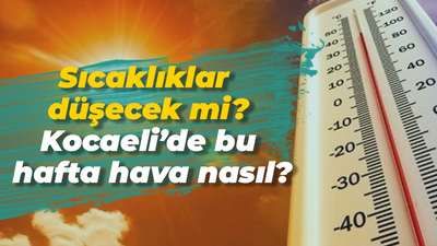 Kocaeli'de bu hafta hava nasıl olacak?