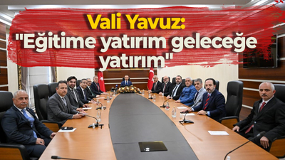 Vali Yavuz: "Eğitime yatırım geleceğe yatırım"