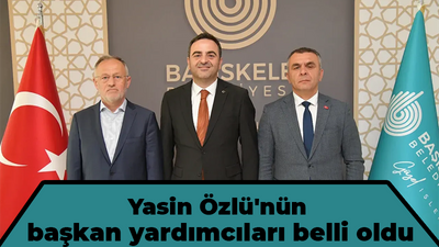 Yasin Özlü'nün başkan yardımcıları belli oldu