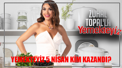 YEMEKTEYİZ 5 NİSAN KİM KAZANDI: Zuhal Topal'la Yemekteyiz Kim Kazandı? Yemekteyiz 75 Bin TL Kim Aldı? 5 Nisan Yemekteyiz Puanları