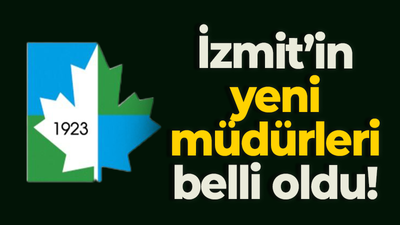 İzmit Belediyesi’nin yeni müdürleri belli oldu!