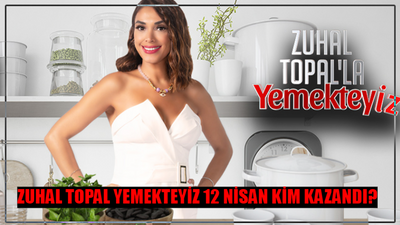 12 NİSAN ZUHAL TOPAL YEMEKTEYİZ KİM KAZANDI: Yemekteyiz Bu Hafta Kim Birinci Oldu? Zuhal Topal Yemekteyiz 75 Bin TL Kim Aldı?