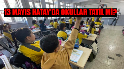 13 MAYIS PAZARTESİ HATAY OKULLAR TATİL SON DAKİKA: Bugün Okul Var Mı? Hatay'da Okullar Tatil Mi? 13 Mayıs Okullar Tatil Mi 2024?