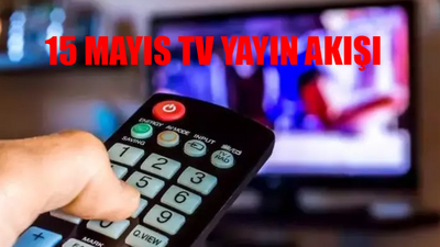 15 MAYIS 2024 TV YAYIN AKIŞI ÇARŞAMBA: Çarşamba Günü Hangi Dizi Var TIKLA ÖĞREN! ATV, TRT1, Kanal D, TV8, NOW TV, Star TV, Show TV Yayın Akışı