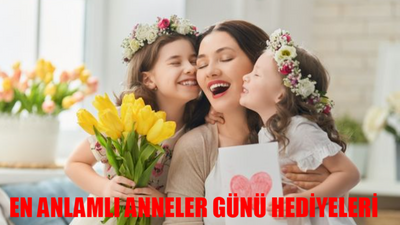 EN ANLAMLI EN ÖZEL ANNELER GÜNÜ HEDİYE FİKİRLERİ: 12 Mayıs Anneler Günü Hediye Önerileri! Anneler Günü Hediyesi Ne Alınır?