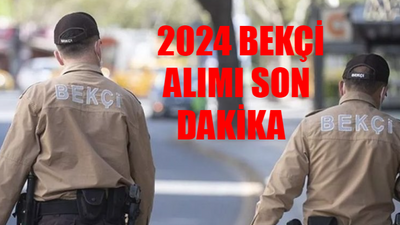 BEKÇİ ALIMI 2024 BAŞVURU HABERLERİ: Bekçi Alımı 2024 Açıklandı Mı? Bekçi Alımı Başvuru Şartları! Çarşı Ve Mahalle Bekçi Alımı Ne Zaman?