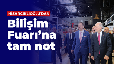 Hisarcıklıoğlu’dan Bilişim Fuarı’na tam not