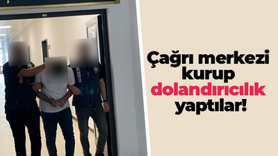 Çağrı merkezi kurup dolandırıcılık yaptılar!