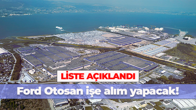 Ford Otosan Kocaeli'de alım yapıyor! Liste burada