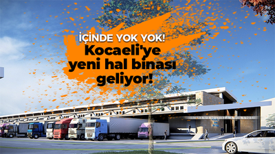 Kocaeli'ye yeni hal binası geliyor! İçinde yok yok