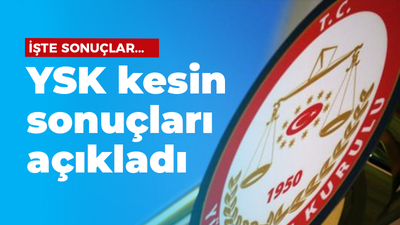 YSK kesin sonuçları açıkladı