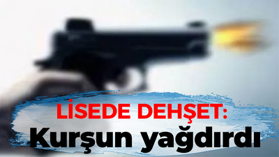 Lisede dehşet: Kurşun yağdırdı