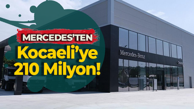 Mercedes'ten Kocaeli’ye 210 Milyon!