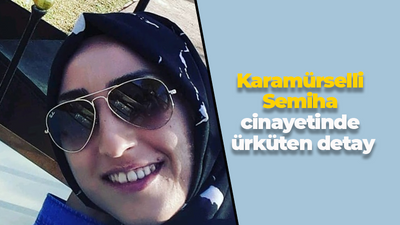 Karamürselli Semiha cinayetinde ürküten detay! Eşini uçurumdan atmadan önce internette araştırma yapmış...