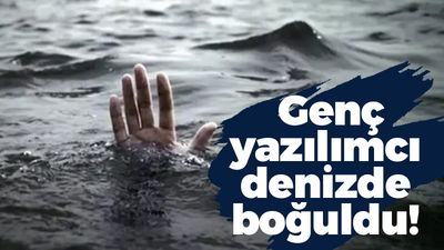 Genç yazılımcı denizde boğuldu!