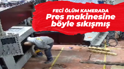 Feci ölüm anı kamerada: Pres makinesine böyle sıkışmış