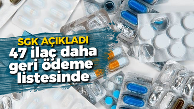 SGK 47 ilacı daha geri ödeme listesine aldı